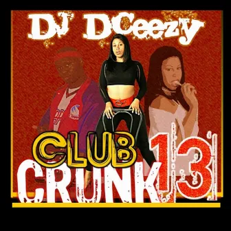 Club Crunk 13 by DJ DCeezy