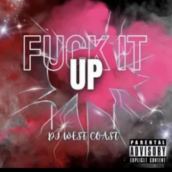 Fuck it up by Dj Westcoast