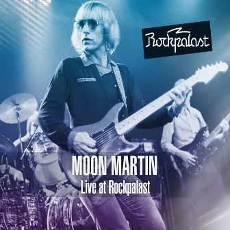 Live at Rockpalast Markthalle, Hamburg, Germany 21st January, 1981 by Moon Martin