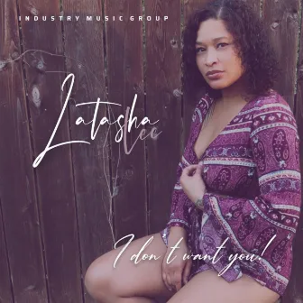 I Don't Want You by Latasha Lee