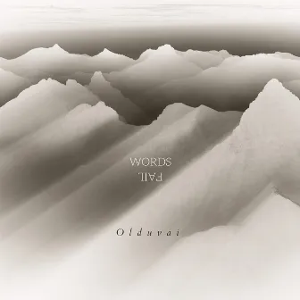 Words Fail by Olduvai