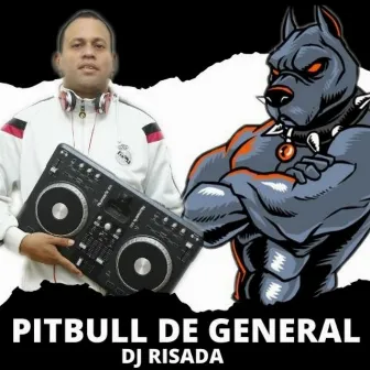 PIT BULL DE GENERAL by Dj Risada