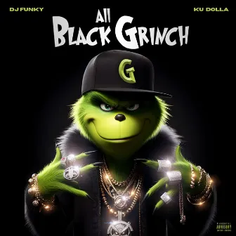 All Black Grinch by Ku Dolla