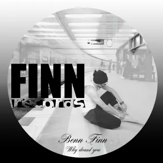 Why Dont You by Benn Finn