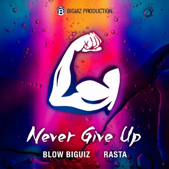 never give up by Blow Biguiz