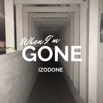 When I'm Gone by Izod One