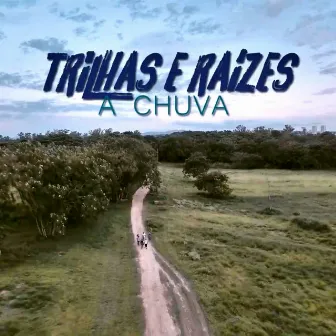 A Chuva by Trilhas e Raízes