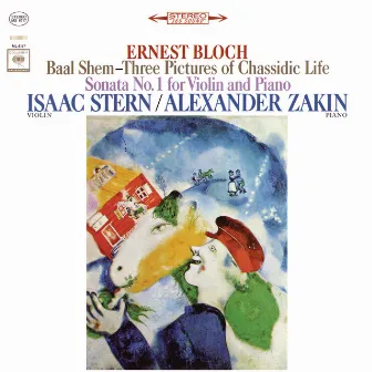 Bloch: Baal Shem & Violin Sonata No. 1 by Alexander Zakin