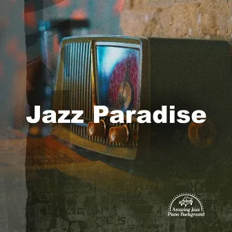 Jazz Paradise by Amazing Jazz Piano Background