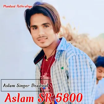 Aslam Sr 5800 by Munfaid Pathraliya