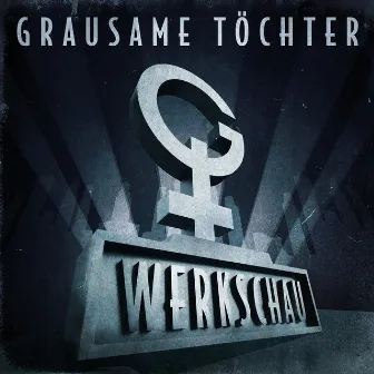 Werkschau by Grausame Töchter