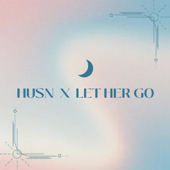 Husn X Let Her Go by Mxhxksh