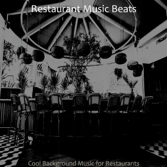 Cool Background Music for Restaurants by Restaurant Music Beats