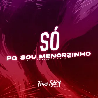 Só Pq Sou Menorzinho by DJ IBIAQUI