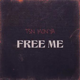 Free Me by TSN Monya