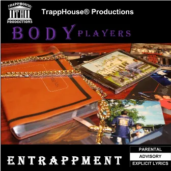 EnTrappment by BODY Players from TrappHouse