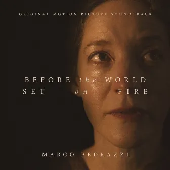 Before the World Set on Fire (Original Motion Picture Soundtrack) by Marco Pedrazzi