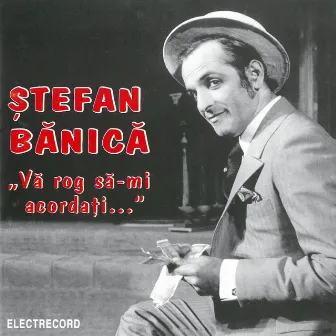 Vă rog să-mi acordaţi... by Stefan Banica