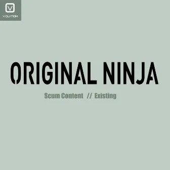 Scum Content // Existing by Original Ninja