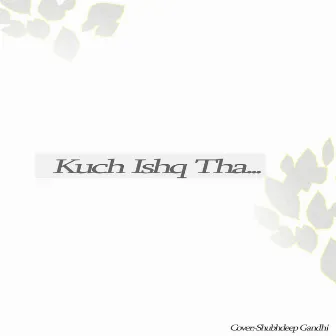 Kuch Ishq Tha by Unknown Artist