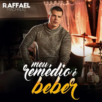 Meu Remédio É Beber by Raffael Machado