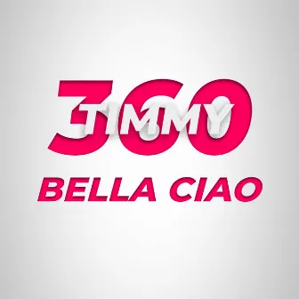 Bella Ciao by Timmy 360