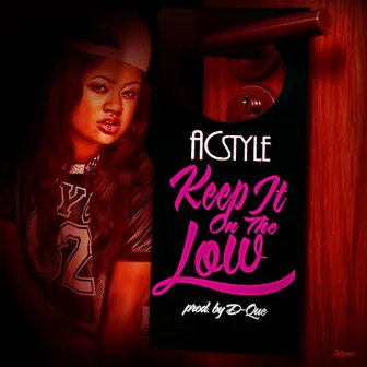 Keep It on the Low by Acstyle