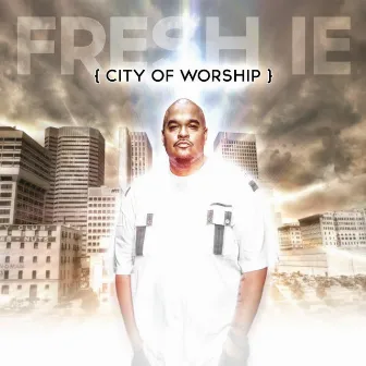 City of Worship by Fresh IE