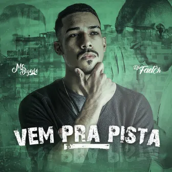 Vem pra Pista by Mc Bigode