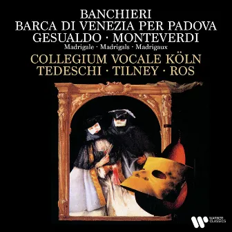 Banchieri: Barca di Venezia per Padova - Gesualdo & Monteverdi: Madrigals by Adriano Banchieri