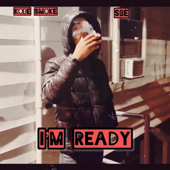 Im Ready by Kobe Smoke