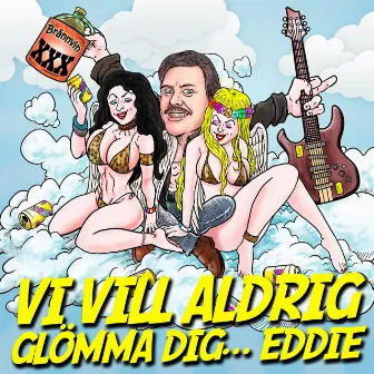 Vi vill aldrig glömma dig... Eddie by F.E.S.T