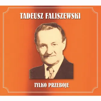 Tylko Przeboje by Tadeusz Faliszewski