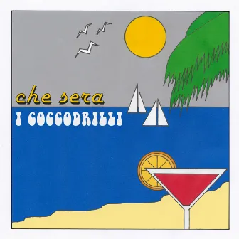 Che sera by I Coccodrilli