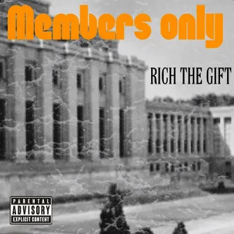 members only by Rich the Gift