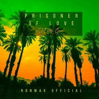 Prisoner Of Love by Ronmak Official