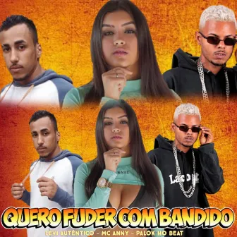 Quero Fuder Com Bandido by Mc Anny