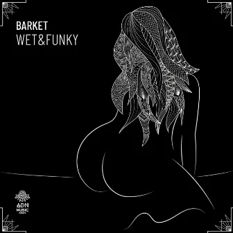 Wet & Funky by Barket