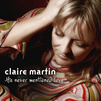 He Never Mentioned Love by Claire Martin