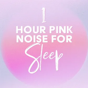 1 Hour Pink Noise for Sleep by 