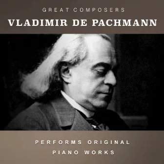 Vladimir de Pachmann Performs Original Piano Works by Vladimir de Pachmann