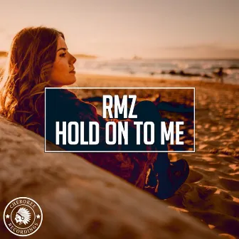 Hold On To Me by RmZ