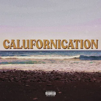 Calufornication by QuietLifeMami