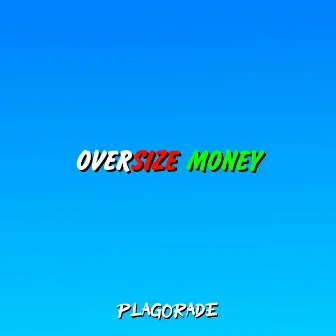 oversize money by Plagorade