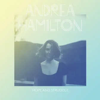 Hope and Struggle by Andrea Hamilton