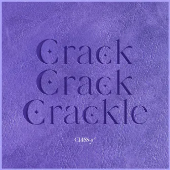 Crack-Crack-Crackle by CLASS:y