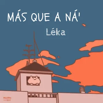 Más que a ná' by Léka