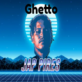 Ghetto by Jap Pires