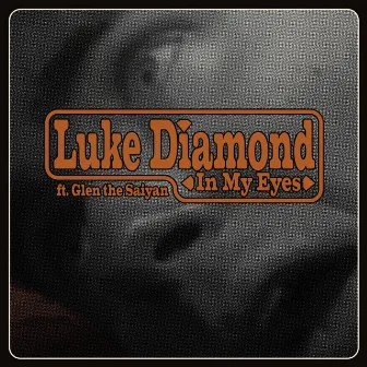 In My Eyes (feat. Glen the Saiyan) by Luke Diamond