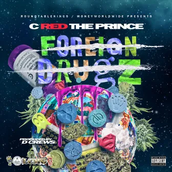 Foreign Drugz by C-Red the Prince